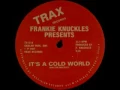 Frankie Knuckles - It's A Cold World