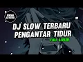 Download Lagu DJ SLOW PENGANTAR TIDUR BASSNYA EMPUK || FULL ALBUM!!