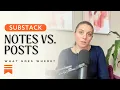 Substack Notes vs Posts What to Post Where