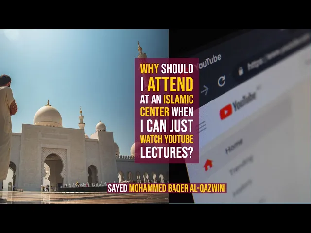 ⁣Why Should I Attend at an Islamic Center when I can just Watch YouTube lectures?