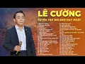 Download Lagu LÊ CƯỜNG - TUYỂN TẬP 40 CA KHÚC NHẠC TRỮ TÌNH, BOLERO HAY NHẤT