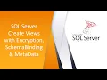 Create Views - Encryption SchemaBinding MetaData