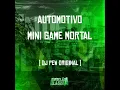 Automotivo Mini Game Mortal