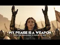Lagu MY PRAISE IS A WEAPON – Powerful Christian Worship Song | Exalting ADONAI