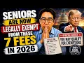 SENIORS ARE NOW LEGALLY EXEMPT FROM THESE 7 FEES IN 2026 - Most Are Still Paying Full Price