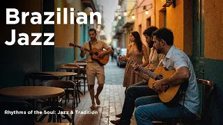 Brazilian Jazz - Rhythms of the Soul: Jazz & Tradition