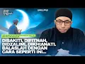 CARA MEMBALAS DAN MENGATASI MASALAH SAAT KITA SAKIT HATI DAN TERDZOLIMI | Ustadz Khalid Basalamah