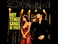 Hoy Tengo Ganas De Verte