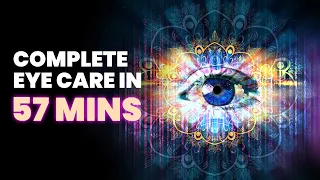 COMPLETE EYE CARE In 57 Mins Improve Blurred Vision Eye Regeneration Binaural Beats Meditation 