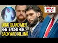 Long Island Men Sentenced in Fatal Backyard Shooting NewsdayTV