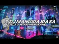 Download Lagu DJ MANUSIA BIASA JEDAG JEDUG KANE VIRAL TIKTOK TERBARU 2023