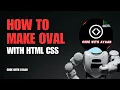Code with Ayaan how to make oval with HTML CSS internal css externa DevelopWithAyaan