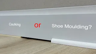 When To Install Shoe Molding VS Caulking - MUST WATCH