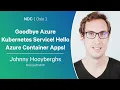 Goodbye Azure Kubernetes Service Hello Azure Container Apps - Johnny Hooyberghs