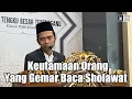 Download Lagu Keutamaan Orang Yang Gemar Baca Sholawat Atas Nabi Muhammad ﷺ | Ustadz Abdul Somad