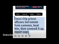 Florida Dexie Cross City Prison Officers LED Try cover up beating of inmate