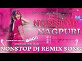 Download Lagu Khatarnak Dj Remix Song || New Nagpuri Nonstop Dj Song ✓✓ Hard Bass Nagpuri Dj Remix 2025