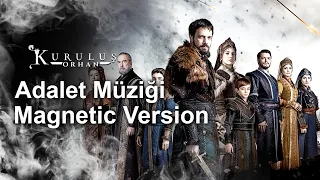 Kuruluş Orhan Müzikleri Adalet Müziği Magnetic Version موسيقي المؤسس أورهان العدالة 