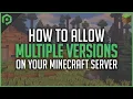 How to Allow Multiple Minecraft Versions on Your Server