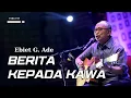 Download Lagu Berita Kepada Kawa  - Ebiet G  Ade - Lagu Lirik