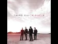 Third Day - I Need A Miracle