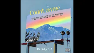 count on me i plan x wat is ek intro by dj dakie s a