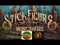 Stick Figure World on Fire (with Slightly Stoopid)