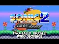 Sonic 2: Gear Shift OST ~ Two Tailed Trouble!... For Intro Sequence