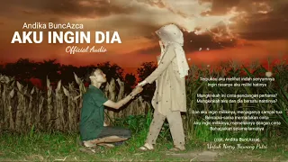 Lirik Lagu Andika BuncAzca - Aku Ingin Dia (OST. Lilik Pujaan Hati Wowok)