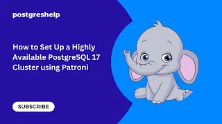How to Set Up a Highly Available PostgreSQL 17 Cluster using Patroni