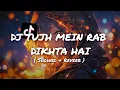 Download Lagu DJ TUJH MEIN RAB DIKHTA HAI ( SLOWED X REVERB )