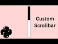 Python Tkinter Tutorial How to Create a Custom Scrollbar Widget Complete