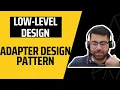 ADAPTER DESIGN PATTERN LOW-LEVEL DESIGN SYSTEM DESIGN Techie007