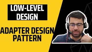 ADAPTER DESIGN PATTERN LOW-LEVEL DESIGN SYSTEM DESIGN Techie007