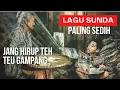 Lagu 🔴 lagu sunda sedih banget prihatin - jang hirupteh teu gampang