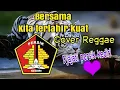 Download Lagu BERSAMA KITA TERLAHIR KUAT COVER REGGAE . .DJAJATI PERSIK KEDIRI