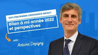 Patrimmo Croissance Impact : bilan à mi année 2022 et perspective avec Antoine Depigny