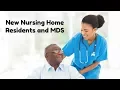 MDS 3 0 Basics New Nursing Home Residents and MDS
