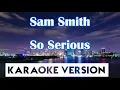 Sam Smith - So Serious (Karaoke/Instrumental)