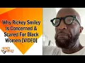 Why Rickey Smiley Is Concerned Scared For Black Women