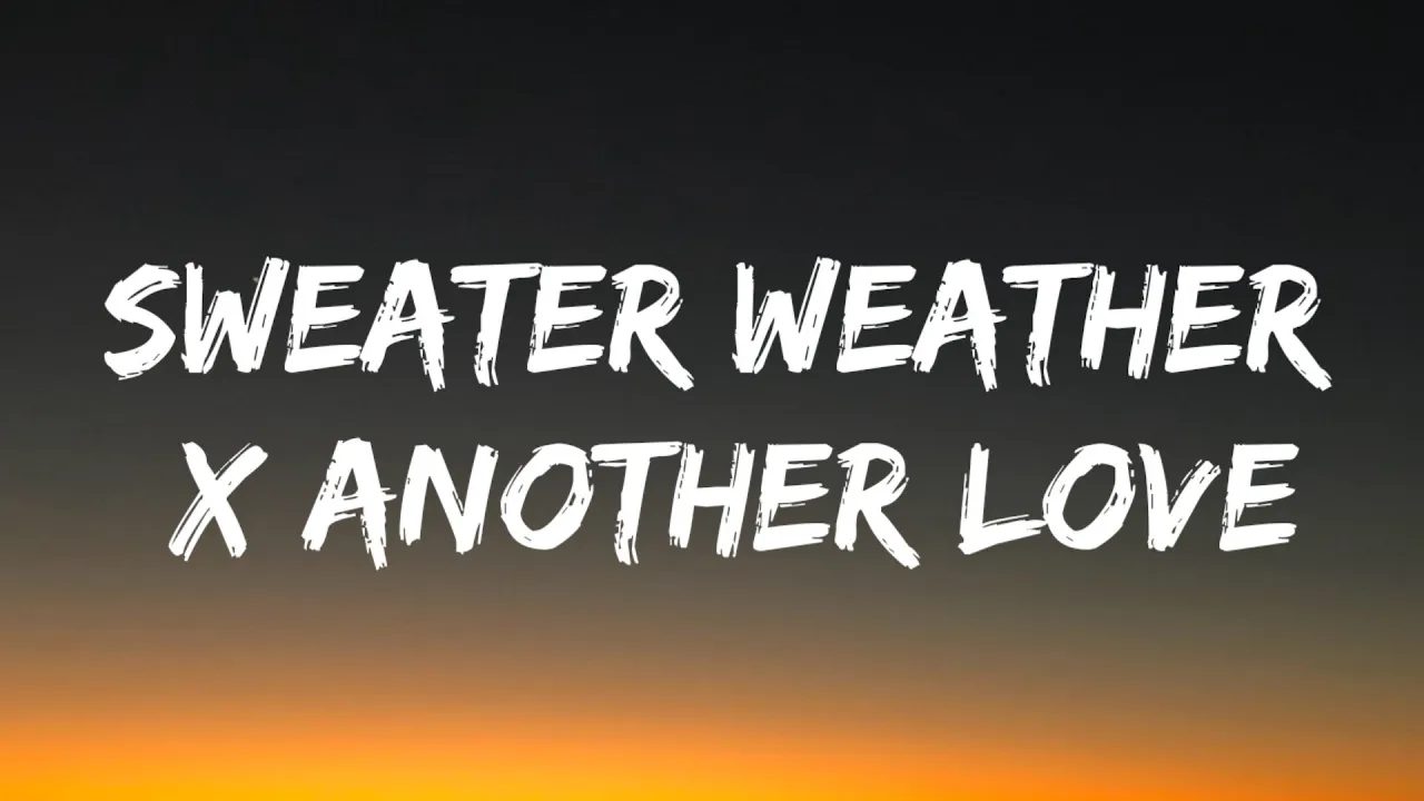Sweater Weather x Another Love (Lyrics) (Tiktok Mashup)