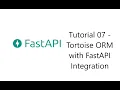 FastAPI Series Tutorial 07 Tortoise ORM Introduction with FastAPI Integration