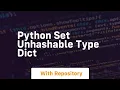 python set unhashable type dict