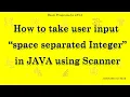 Space separated integer taking input in java Space separated input using java