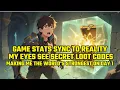 Download Lagu Game Stats Sync To Reality \u0026 My Eyes See Secret Loot Codes, Making Me The World's Strongest on Day 1