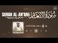 Download Lagu Mesmerizing Quran Recitation of Surah Al-An’am | Sheikh Mukhtar Al Hajj | So Calming to Listen