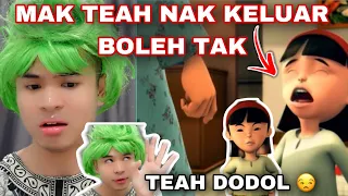 mak teah nak main kat luar boleh tak teah dodol mengada 