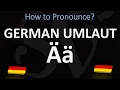 How to Pronounce A a in German A Umlaut