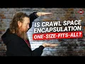 Is Crawl Space Encapsulation a One-Size-Fits-All Solution
