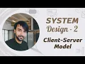 System Design - Part 2 Client-Server Architecture Examples w Advantages and Disadvantages